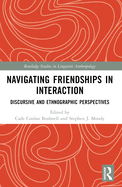 Navigating Friendships in Interaction: Discursive and Ethnographic Perspectives