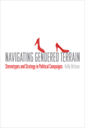 Navigating Gendered Terrain: Stereotypes and Strategy in Political Campaigns