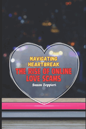 Navigating Heartbreak: The Rise of Online Love Scams