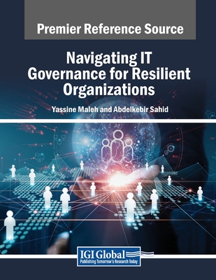 Navigating IT Governance for Resilient Organizations - Maleh, Yassine, and Sahid, Abdelkebir