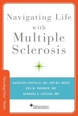 Navigating Life with Multiple Sclerosis - Costello, Kathleen, and Thrower, Ben W, and Giesser, Barbara S
