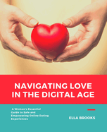 Navigating Love in the Digital Age: A Woman's Essential Guide to Safe and Empowering Online Dating Experiences