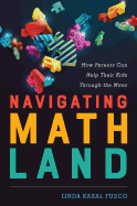 Navigating MathLand: How Parents Can Help Their Kids Through the Maze