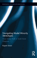 Navigating Model Minority Stereotypes: Asian Indian Youth in South Asian Diaspora