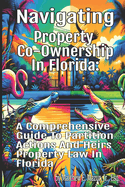 Navigating Property Co-Ownership in Florida: A Comprehensive Guide to Partition Actions and Heirs Property Law