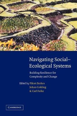 Navigating Social-Ecological Systems: Building Resilience for Complexity and Change - Berkes, Fikret (Editor), and Colding, Johan (Editor), and Folke, Carl, Dr. (Editor)