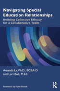 Navigating Special Education Relationships: Building Collective Efficacy for a Collaborative Team