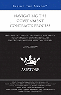 Navigating the Government Contracts Process, 2010 Ed.: Leading Lawyers on Examining Recent Trends in Government Contracting and Understanding Their Affect on Clients (Inside the Minds)