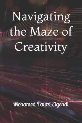 Navigating the Maze of Creativity - Fawzi Elgendi, Mohamed