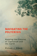 Navigating the Polycrisis: Mapping the Futures of Capitalism and the Earth