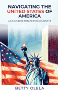 Navigating the United States of America: A Guide for New Immigrants