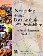 Navigating through Data Analysis and Probability in Prekindergarten - Grade 2 - Sheffield, Linda Jensen, and Cavanagh, Mary, and Dacey, Linda