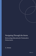 Navigating Through the Storm: Reinventing Education for Postmodern Democracies