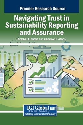 Navigating Trust in Sustainability Reporting and Assurance - Khatib, Saleh F a (Editor), and Abbas, Alhamzah F (Editor)