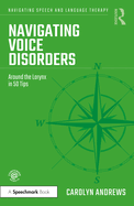 Navigating Voice Disorders: Around the Larynx in 50 Tips