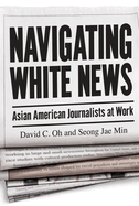 Navigating White News: Asian American Journalists at Work