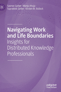 Navigating Work and Life Boundaries: Insights for Distributed Knowledge Professionals