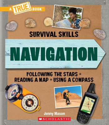 Navigation (a True Book: Survival Skills) - Mason, Jenny