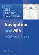 Navigation and MIS in Orthopedic Surgery - Stiehl, James B (Editor), and Konermann, Werner H (Editor), and Haaker, Rolf G (Editor)