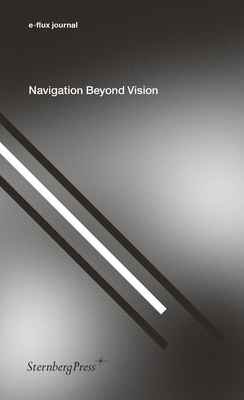 Navigation Beyond Vision - E-Flux Journal (Editor)