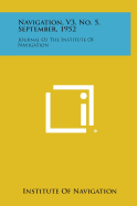 Navigation, V3, No. 5, September, 1952: Journal of the Institute of Navigation