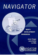 Navigator: Men's Development Workbook - Traeger, James, and Daisley, Jenny, and Willis, Liz