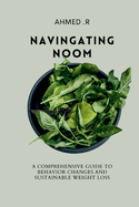 Navingating Noom: A Comprehensive Guide to Behavior Changes and Sustainable Weight Loss