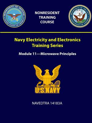 Navy Electricity and Electronics Training Series: Module 11 - Microwave Principles - NAVEDTRA 14183A - Navy, U S