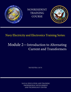 Navy Electricity and Electronics Training Series: Module 2 - Introduction to Alternating Current and Transformers - Navedtra 14174 (Nonresident Training Course)