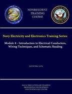 Navy Electricity and Electronics Training Series: Module 4 - Introduction to Electrical Conductors, Wiring Techniques, and Schematic Reading - Navedtra 14176 - (Nonresident Training Course)