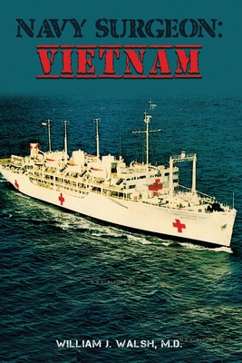 Navy Surgeon: Vietnam - Walsh, William J