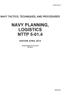 Navy Tactics, Techniques, and Procedures Navy Planning, Logistics Nttp 5-01.4 April 2015