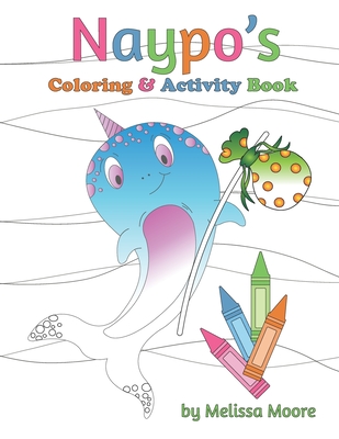 Naypo's Coloring and Activity Book - Moore, Melissa