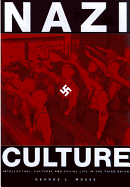 Nazi Culture: Intellectual, Cultural and Social Life in the Third Reich