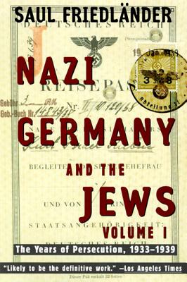 Nazi Germany and the Jews: Volume 1: The Years of Persecution 1933-1939 - Friedlander, Saul