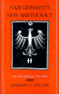 Nazi Germany's New Aristocracy: The SS Leadership,1925-1939 - Ziegler, Herbert F