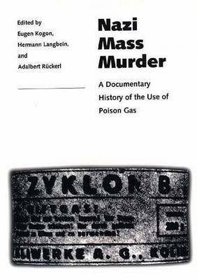 Nazi Mass Murder: A Documentary History of the Use of Poison Gas - Kogon, Eugen (Editor), and Langbein, Hermann (Editor), and Ruckerl, Adalbert (Editor)