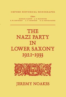 Nazi Party in Lower Saxony - Noakes, Jeremy