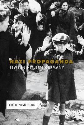 Nazi Propaganda: Jews in Hitler's Germany - Shoup, Kate