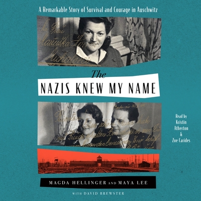 Nazis Knew My Name: A Remarkable Story of Survival and Courage in Auschwitz - Hellinger, Magda, and Lee, Maya, and Brewster, David (Contributions by)