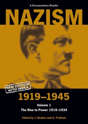 Nazism 1919-1945 Volume 1: The Rise to Power 1919-1934: A Documentary Reader - Noakes, Jeremy (Editor), and Pridham, G (Editor)
