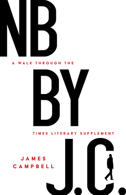 NB by J. C.: A Walk Through the Times Literary Supplement - Campbell, James