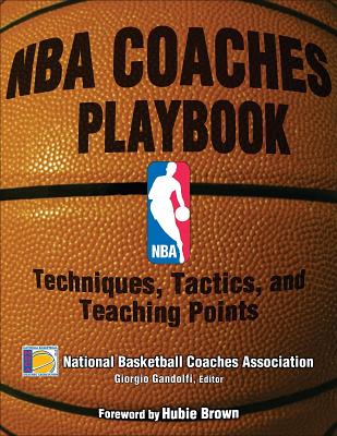 NBA Coaches Playbook: Techniques, Tactics, and Teaching Points - National Basketball Coaches Association