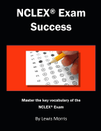 NCLEX Exam Success: Master the Key Vocabulary of the NCLEX Exam