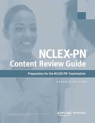 Nclex-PN Content Review Guide: Preparation for the Nclex-PN Examination - Kaplan Nursing