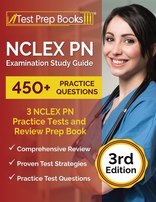NCLEX PN Examination Study Guide: 3 NCLEX PN Practice Tests (450+ Questions) and Review Prep Book [3rd Edition] - Rueda, Joshua