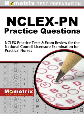 NCLEX-PN Practice Questions: NCLEX Practice Tests & Exam Review for the National Council Licensure Examination for Practical Nurses - Mometrix Nursing Certification Test Te (Editor), and Mometrix Media LLC, and Mometrix Test Preparation