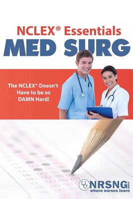 Nclex(r) Essentials: Med Surg: Everything You Need to Know to Demolish Medsurg - Haws, Jon, and Haws, Sandra, and Patel, Tarang