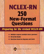 NCLEX-RN 250 New-Format Questions: Preparing for the Revised NCLEX-RN
