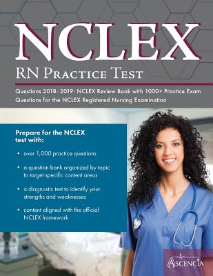 NCLEX-RN Practice Test Questions 2018 - 2019: NCLEX Review Book with 1000+ Practice Exam Questions for the NCLEX Registered Nursing Examination - Nclex Exam Prep Team Description *